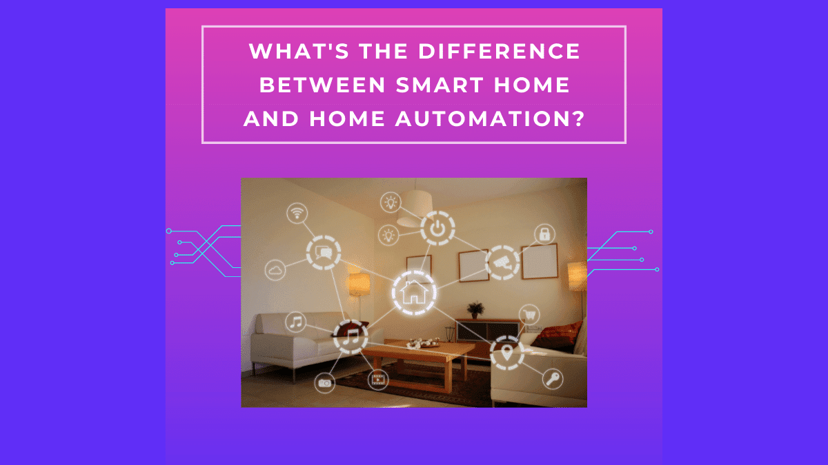 What's the Difference Between Smart Home and Home Automation?