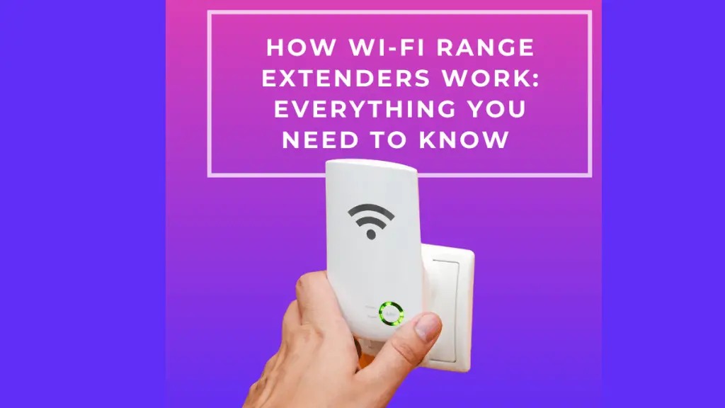 How Wi-Fi Range Extenders Work: Everything You Need to Know