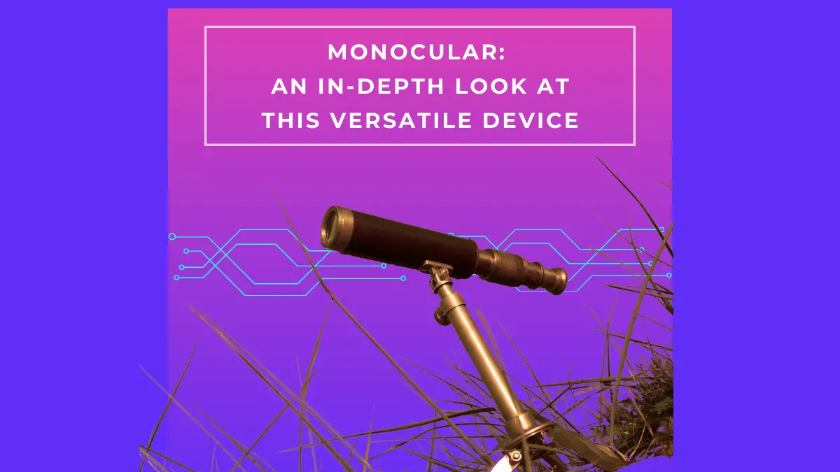 Monocular: An In-Depth Look at This Versatile Device