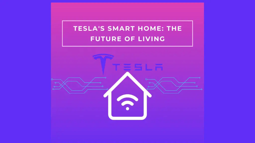 Tesla's Smart Home: The Future of Living