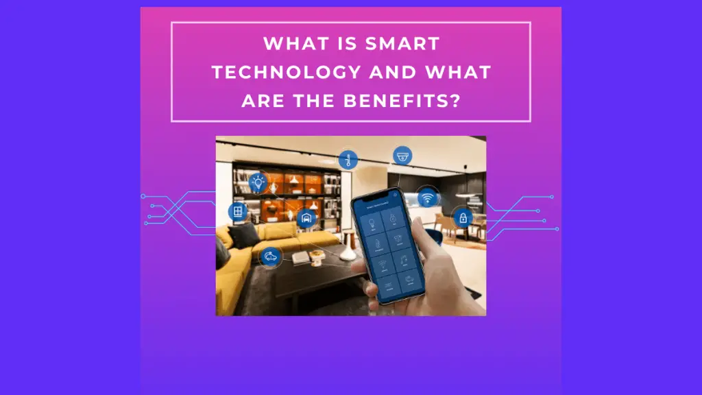 What is Smart Technology and What are the Benefits?